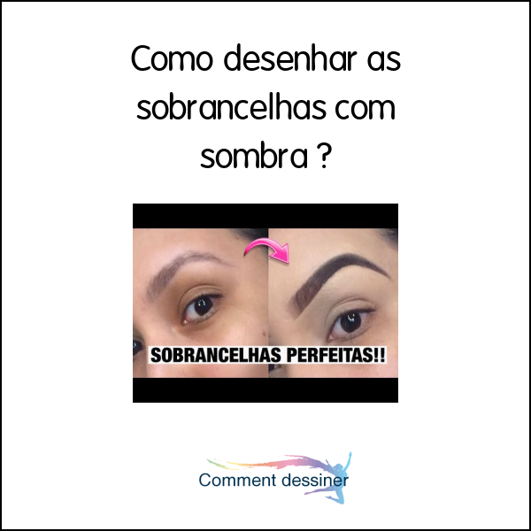 Como desenhar as sobrancelhas com sombra